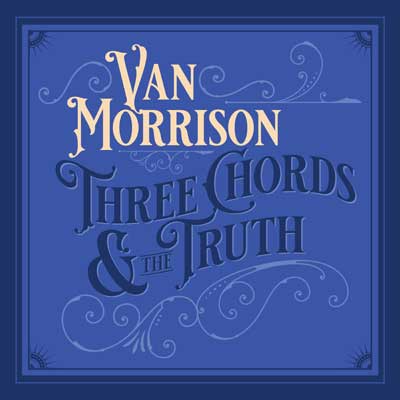 Van Morrison: Three Chords And The Truth (Album)